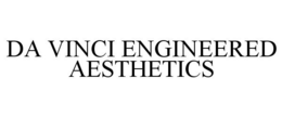 DA VINCI ENGINEERED AESTHETICS trademark