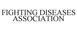 FIGHTING DISEASES ASSOCIATION trademark