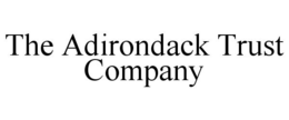 THE ADIRONDACK TRUST COMPANY trademark