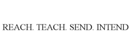 REACH. TEACH. SEND. INTEND trademark
