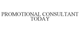 PROMOTIONAL CONSULTANT TODAY trademark