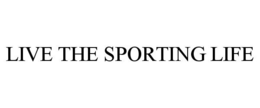 LIVE THE SPORTING LIFE trademark