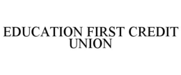 EDUCATION FIRST CREDIT UNION trademark