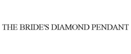 THE BRIDE'S DIAMOND PENDANT trademark