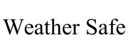 WEATHER SAFE trademark
