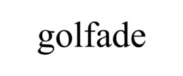 GOLFADE trademark