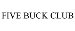 FIVE BUCK CLUB trademark