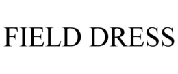 FIELD DRESS trademark