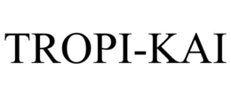 TROPI-KAI trademark