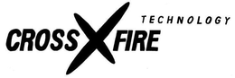 CROSS X FIRE TECHNOLOGY trademark