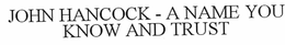 JOHN HANCOCK - A NAME YOU KNOW AND TRUST trademark