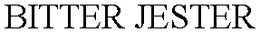BITTER JESTER trademark