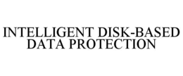 INTELLIGENT DISK-BASED DATA PROTECTION trademark