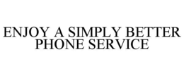 ENJOY A SIMPLY BETTER PHONE SERVICE trademark