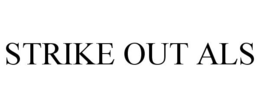 STRIKE OUT ALS trademark