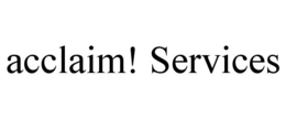 ACCLAIM! SERVICES trademark