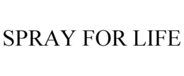 SPRAY FOR LIFE trademark