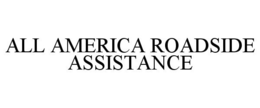 ALL AMERICA ROADSIDE ASSISTANCE trademark
