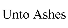 UNTO ASHES trademark