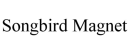 SONGBIRD MAGNET trademark