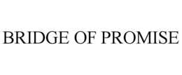 BRIDGE OF PROMISE trademark