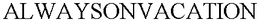 ALWAYSONVACATION trademark