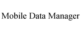 MOBILE DATA MANAGER trademark