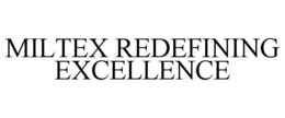 MILTEX REDEFINING EXCELLENCE trademark