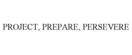 PROJECT, PREPARE, PERSEVERE trademark
