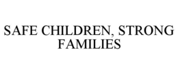 SAFE CHILDREN, STRONG FAMILIES trademark