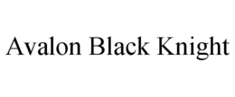 AVALON BLACK KNIGHT trademark