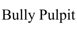 BULLY PULPIT trademark