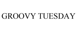 GROOVY TUESDAY trademark