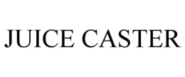JUICE CASTER trademark