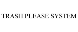 TRASH PLEASE SYSTEM trademark