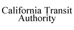 CALIFORNIA TRANSIT AUTHORITY trademark