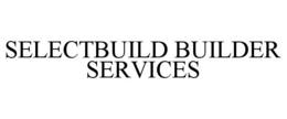 SELECTBUILD BUILDER SERVICES trademark