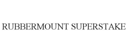 RUBBERMOUNT SUPERSTAKE trademark