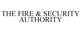 THE FIRE & SECURITY AUTHORITY trademark
