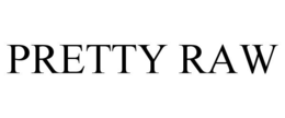 PRETTY RAW trademark