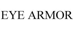 EYE ARMOR trademark