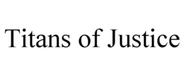 TITANS OF JUSTICE trademark