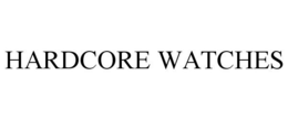 HARDCORE WATCHES trademark