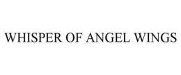 WHISPER OF ANGEL WINGS trademark