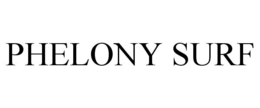 PHELONY SURF trademark