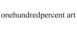 ONEHUNDREDPERCENT ART trademark