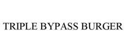 TRIPLE BYPASS BURGER trademark