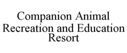 COMPANION ANIMAL RECREATION AND EDUCATION RESORT trademark