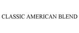 CLASSIC AMERICAN BLEND trademark