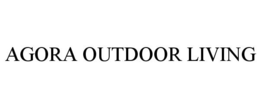 AGORA OUTDOOR LIVING trademark